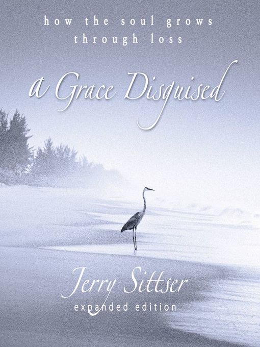 Title details for A Grace Disguised by Jerry L. Sittser - Wait list